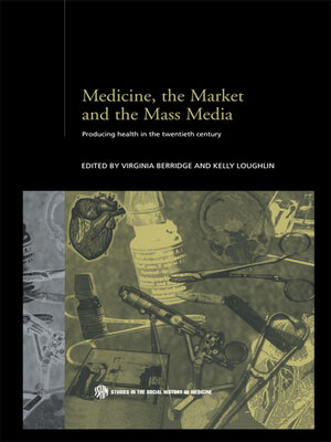 cover image of Medicine, the Market and the Mass Media